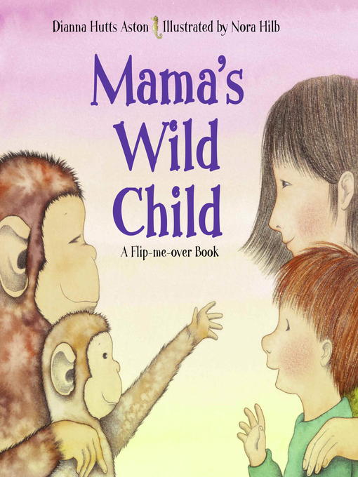 Title details for Mama's Wild Child, Papa's Wild Child by Dianna Hutts Aston - Wait list